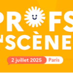 Profs en scène ! L’événement qui donne la parole aux nouveaux enseignants !